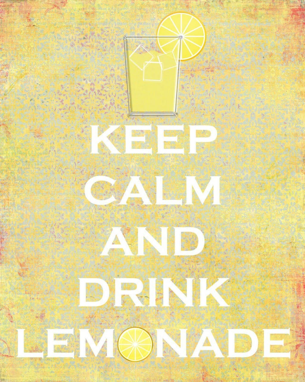 KEEP CALM AND DRINK LEMONADE