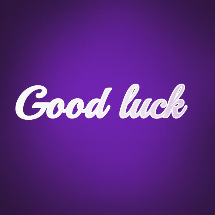 good luck