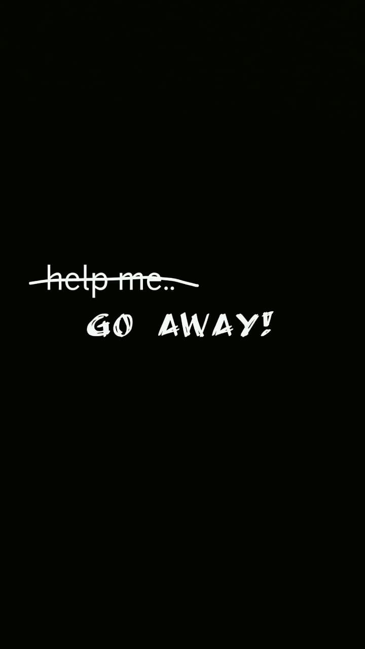 GO AWARY- help me..